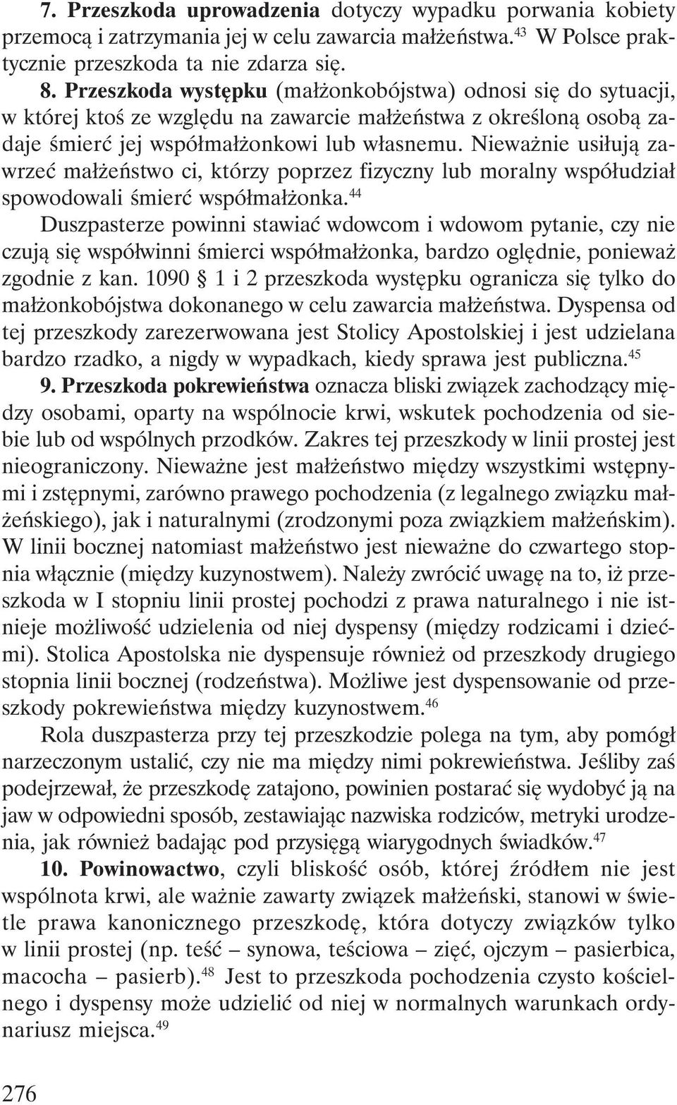 Nieważnie usiłują zawrzeć małżeństwo ci, którzy poprzez fizyczny lub moralny współudział spowodowali śmierć współmałżonka.