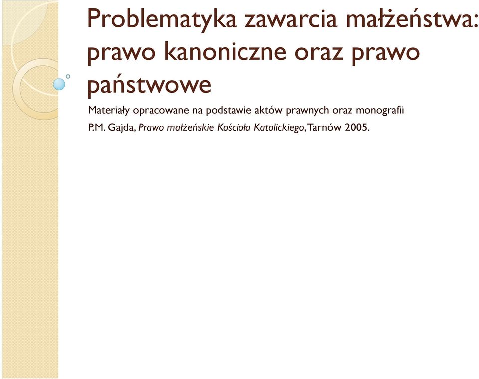 podstawie aktów prawnych oraz monografii P.M.