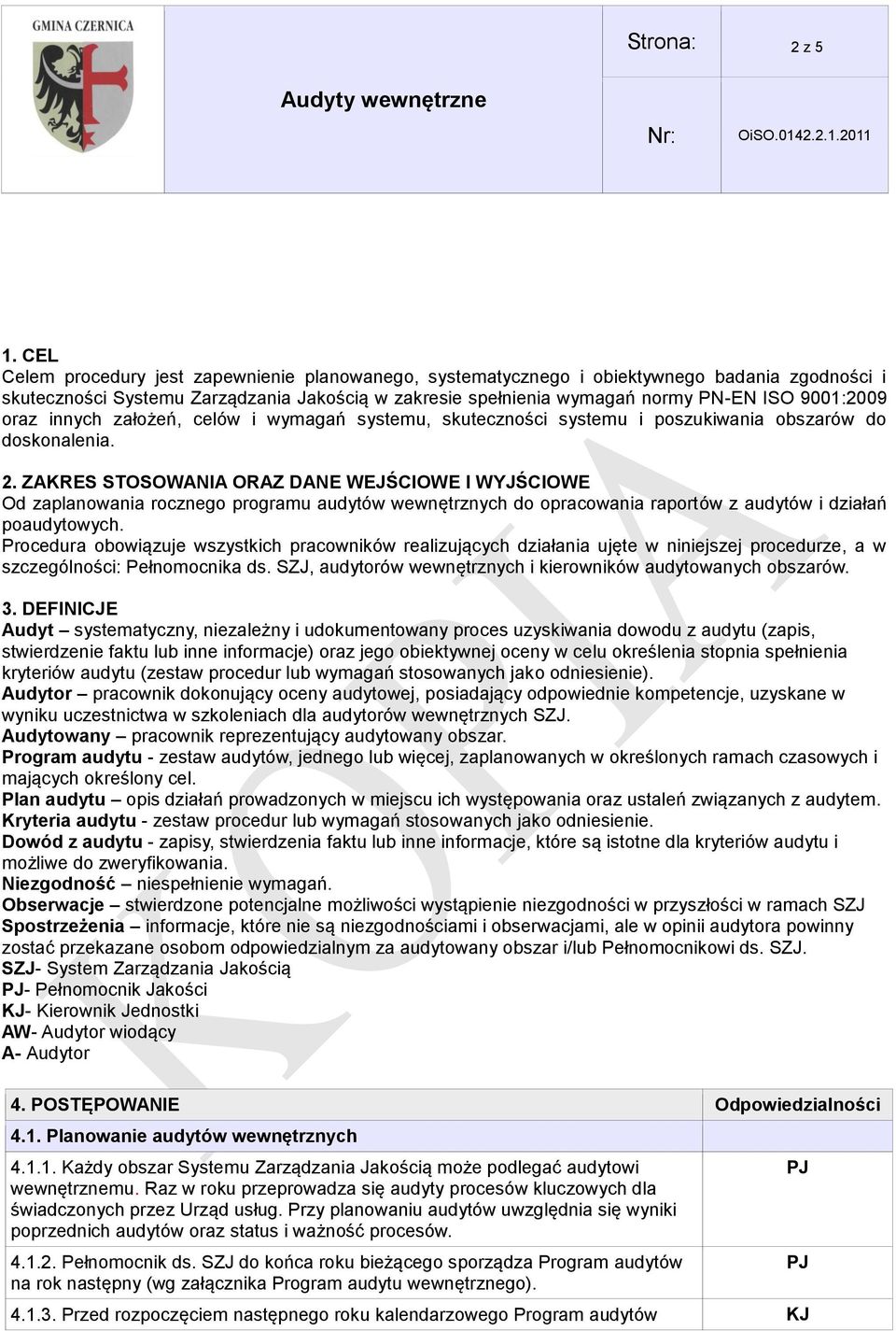 oraz innych założeń, celów i wymagań systemu, skuteczności systemu i poszukiwania obszarów do doskonalenia. 2.