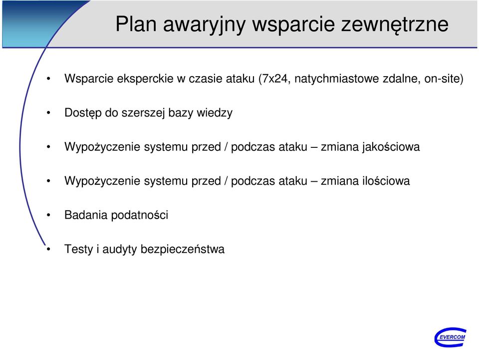 systemu przed / podczas ataku zmiana jakościowa Wypożyczenie systemu przed /