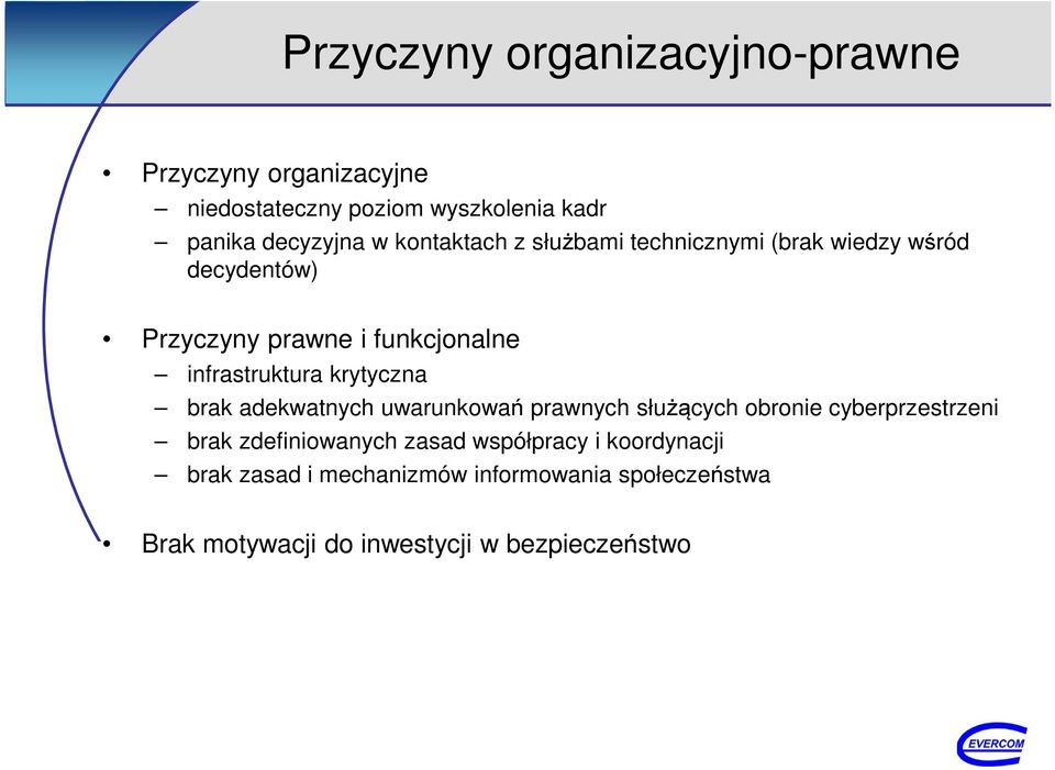 krytyczna brak adekwatnych uwarunkowań prawnych służących obronie cyberprzestrzeni brak zdefiniowanych zasad