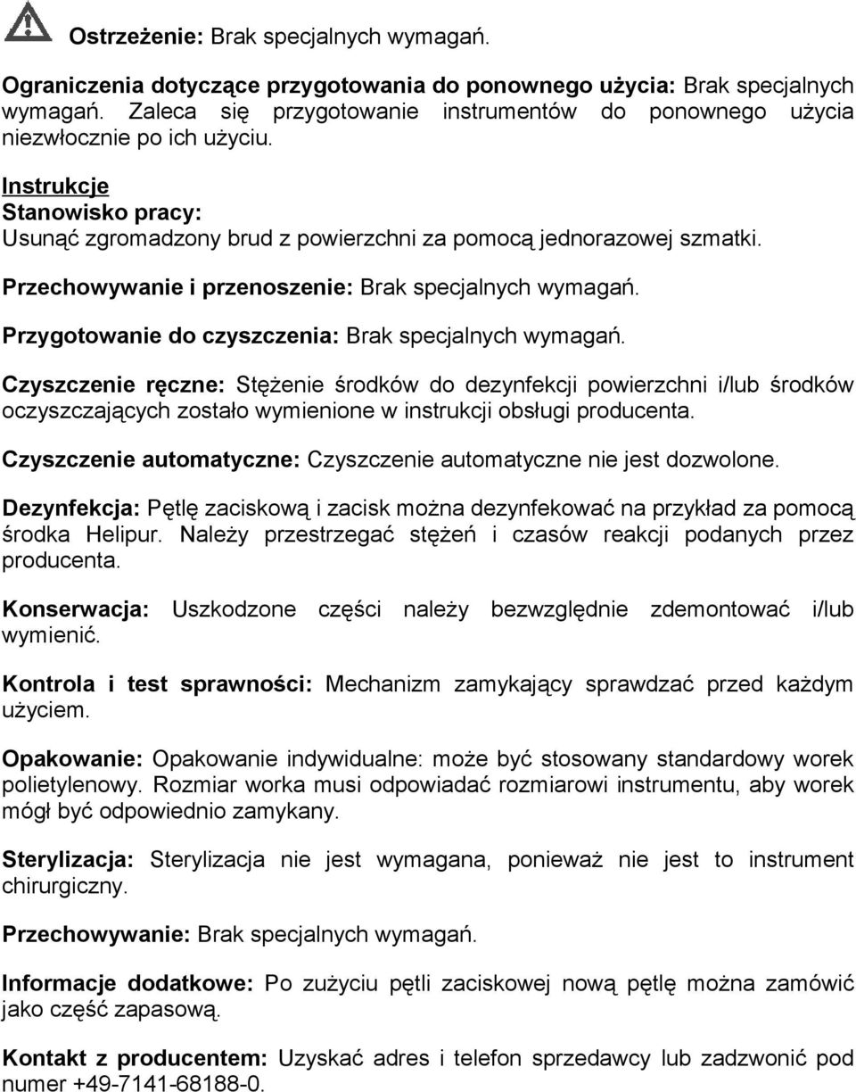 Przechowywanie i przenoszenie: Brak specjalnych wymagań. Przygotowanie do czyszczenia: Brak specjalnych wymagań.