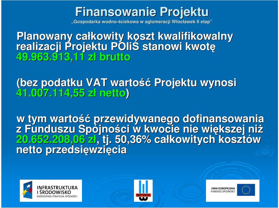 114,55 zł netto) w tym wartość przewidywanego dofinansowania z Funduszu Spójności w
