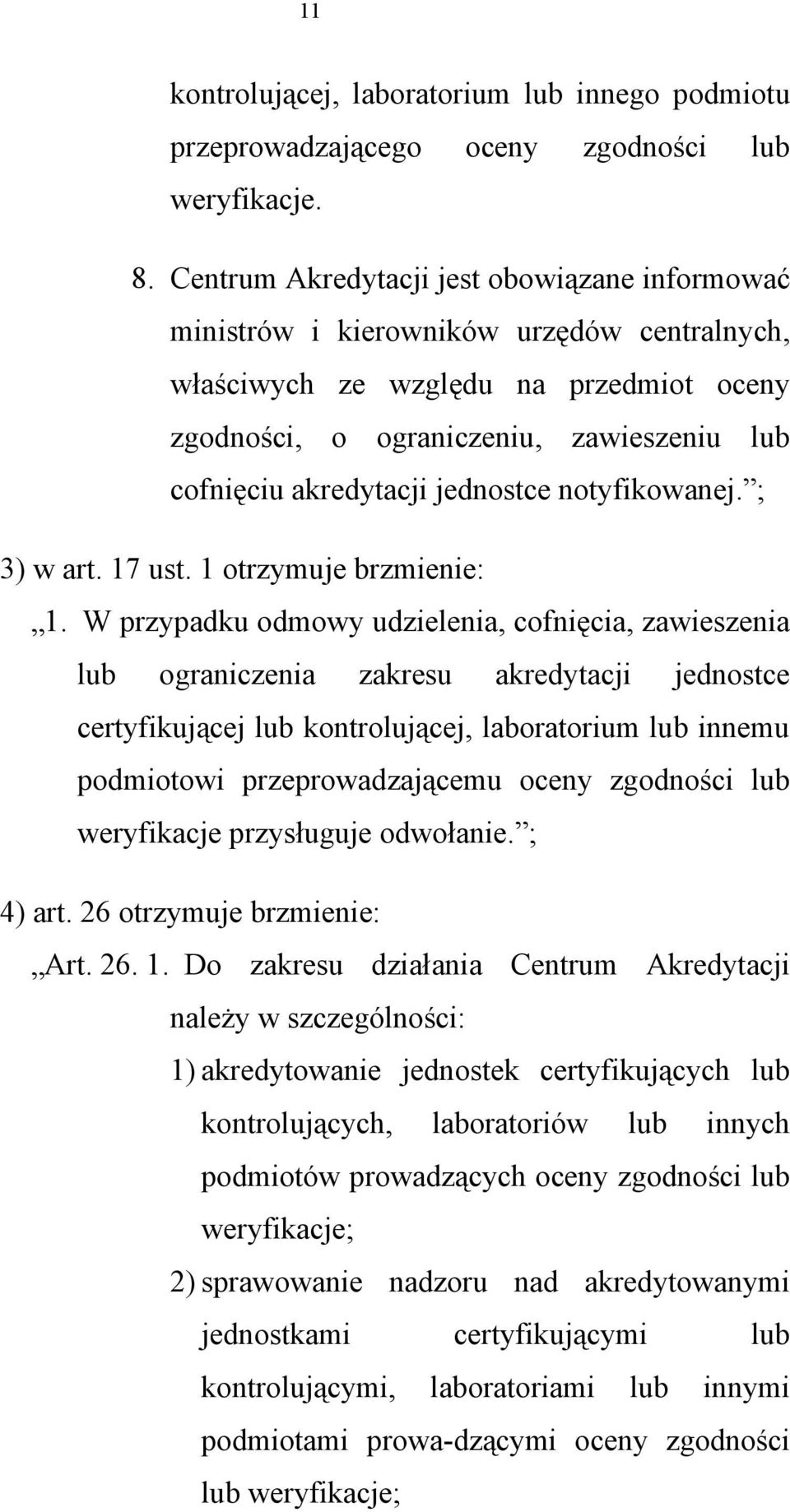 jednostce notyfikowanej. ; 3) w art. 17 ust. 1 otrzymuje brzmienie: 1.