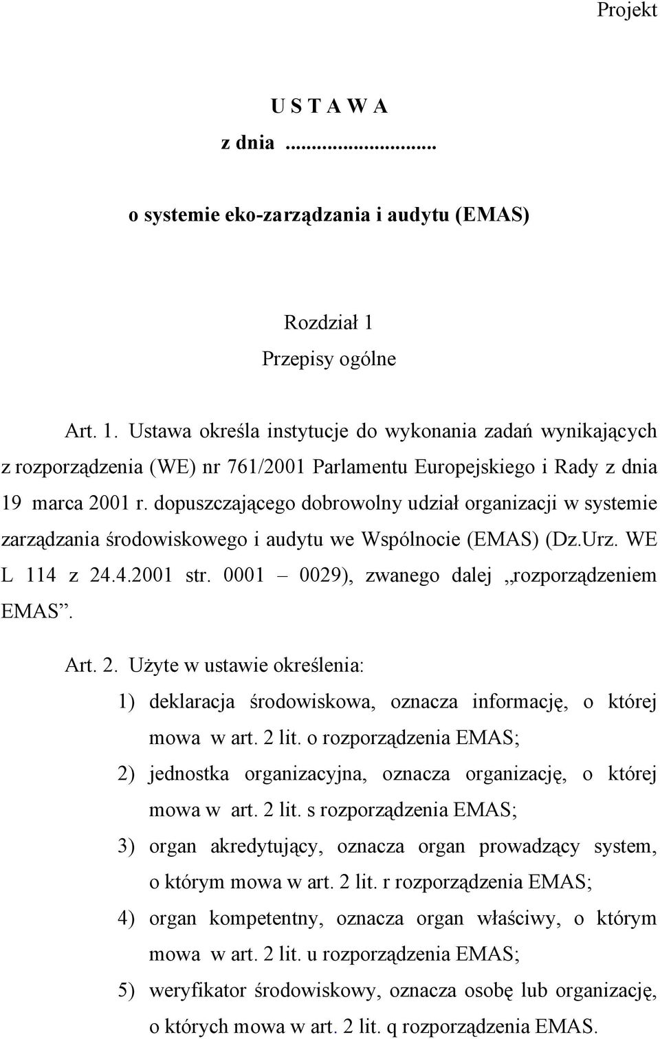 dopuszczającego dobrowolny udział organizacji w systemie zarządzania środowiskowego i audytu we Wspólnocie (EMAS) (Dz.Urz. WE L 114 z 24.4.2001 str. 0001 0029), zwanego dalej rozporządzeniem EMAS.