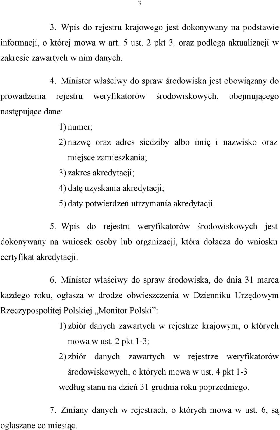 oraz miejsce zamieszkania; 3) zakres akredytacji; 4) datę uzyskania akredytacji; 5)