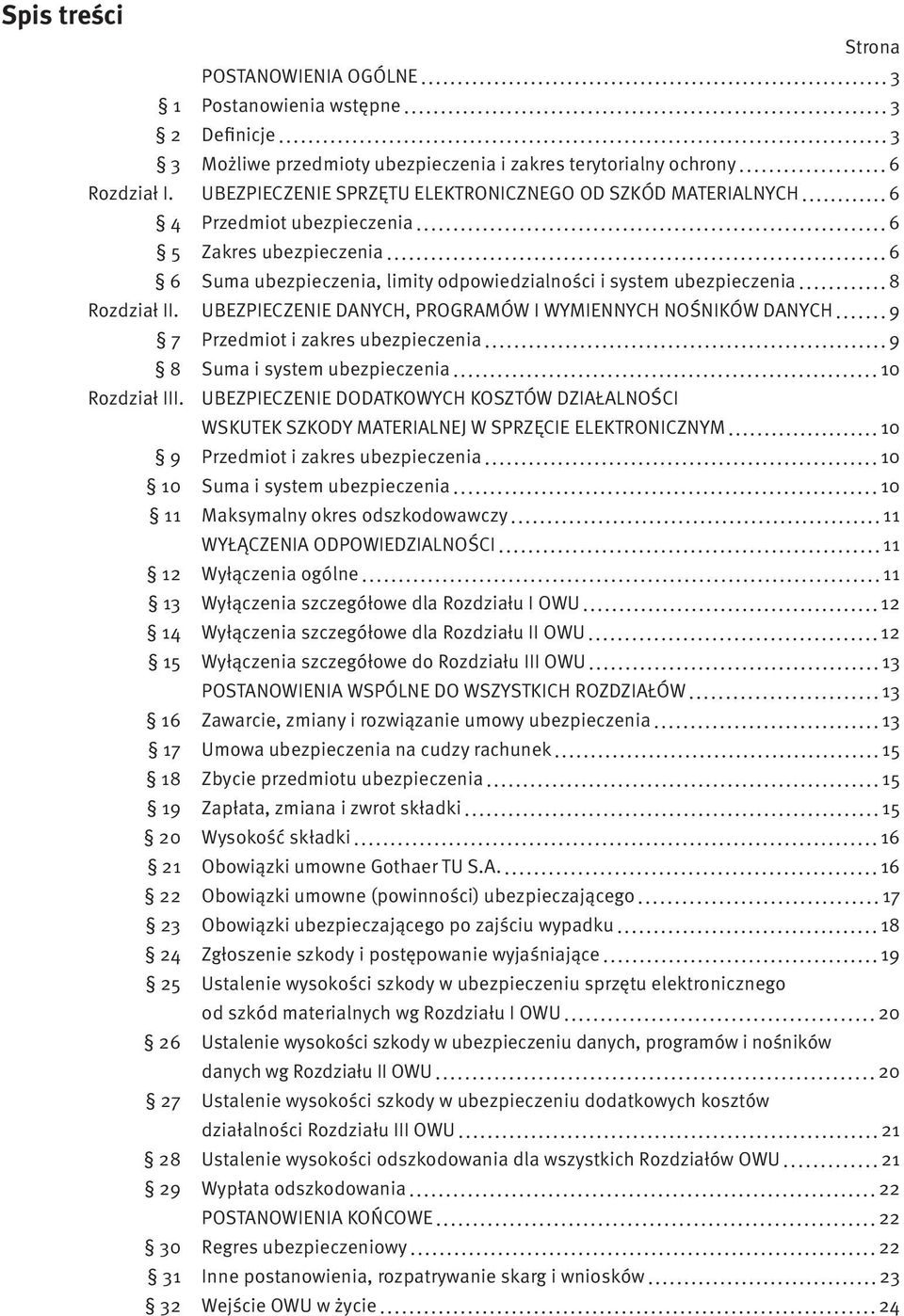 UBEZPIECZENIE DANYCH, PROGRAMÓW I WYMIENNYCH NOŚNIKÓW DANYCH 9 7 Przedmiot i zakres ubezpieczenia 9 8 Suma i system ubezpieczenia 10 Rozdział III.