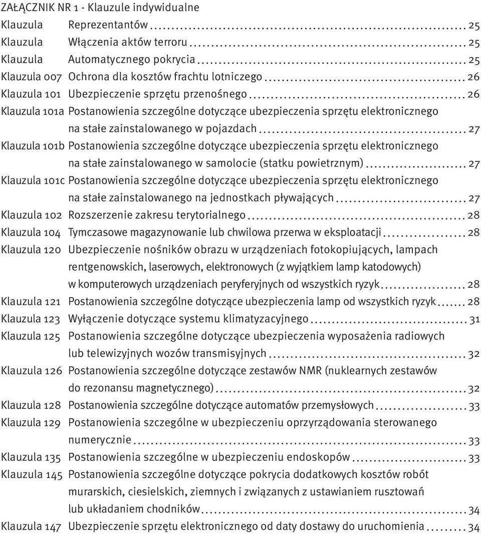 Postanowienia szczególne dotyczące ubezpieczenia sprzętu elektronicznego na stałe zainstalowanego w samolocie (statku powietrznym) 27 Klauzula 101c Postanowienia szczególne dotyczące ubezpieczenia