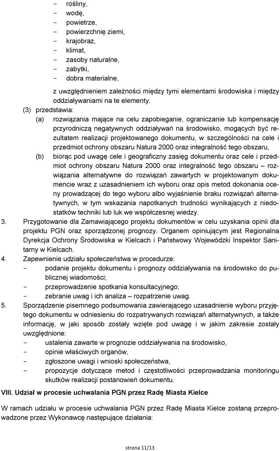 (3) przedstawia: (a) rozwiązania mające na celu zapobieganie, ograniczanie lub kompensację przyrodniczą negatywnych oddziaływań na środowisko, mogących być rezultatem realizacji projektowanego