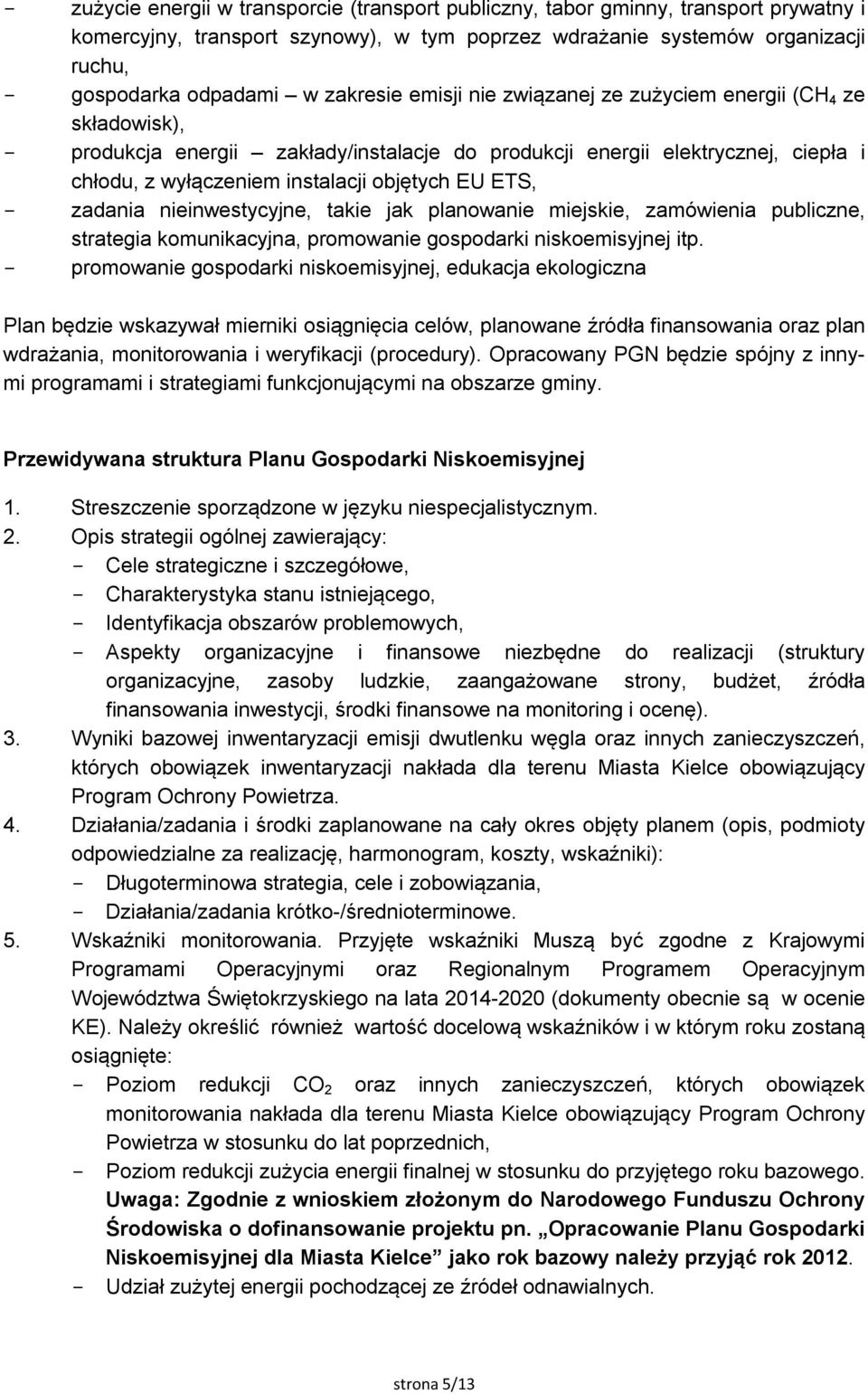 ETS, zadania nieinwestycyjne, takie jak planowanie miejskie, zamówienia publiczne, strategia komunikacyjna, promowanie gospodarki niskoemisyjnej itp.