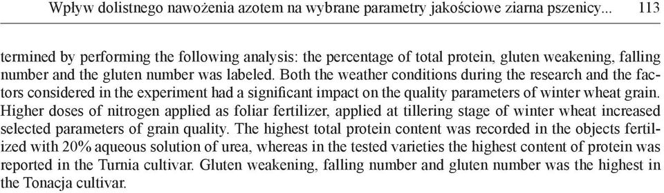 Both the weather conditions during the research and the factors considered in the experiment had a significant impact on the quality parameters of winter wheat grain.