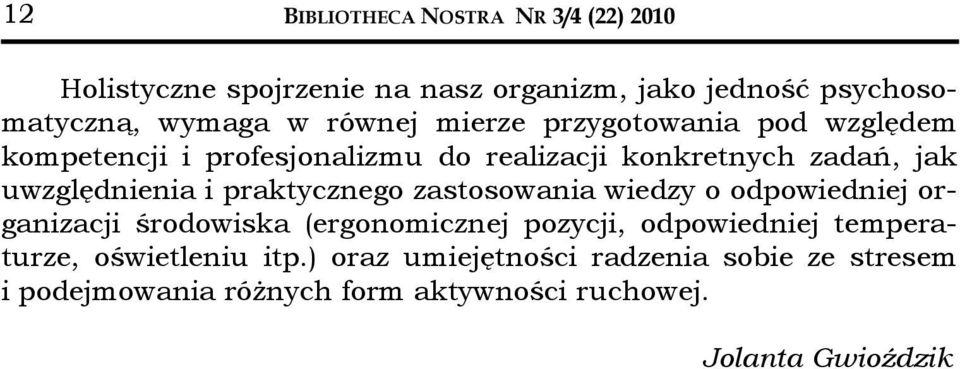 i praktycznego zastosowania wiedzy o odpowiedniej organizacji środowiska (ergonomicznej pozycji, odpowiedniej