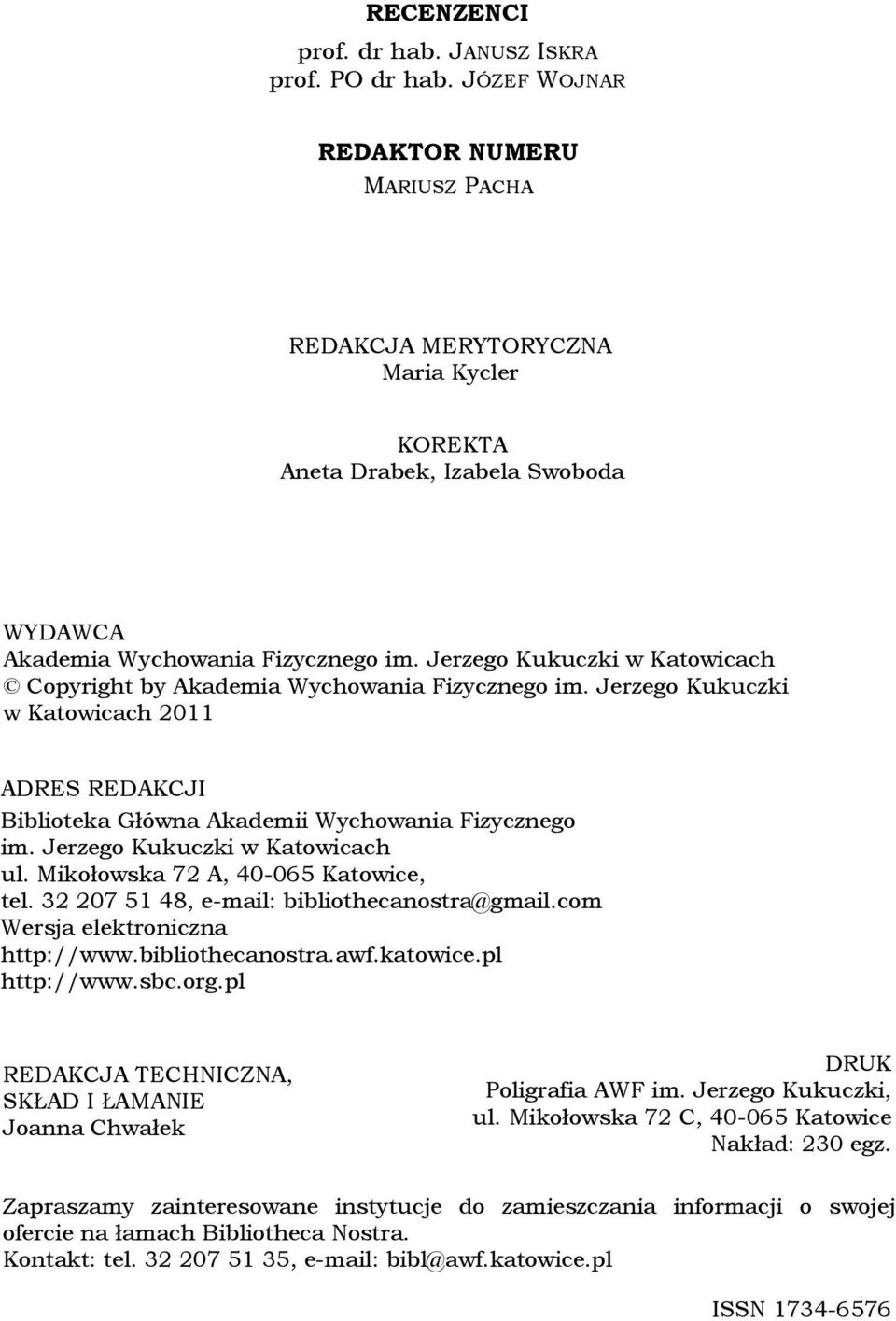 Jerzego Kukuczki w Katowicach Copyright by Akademia Wychowania Fizycznego im. Jerzego Kukuczki w Katowicach 2011 ADRES REDAKCJI Biblioteka Główna Akademii Wychowania Fizycznego im.