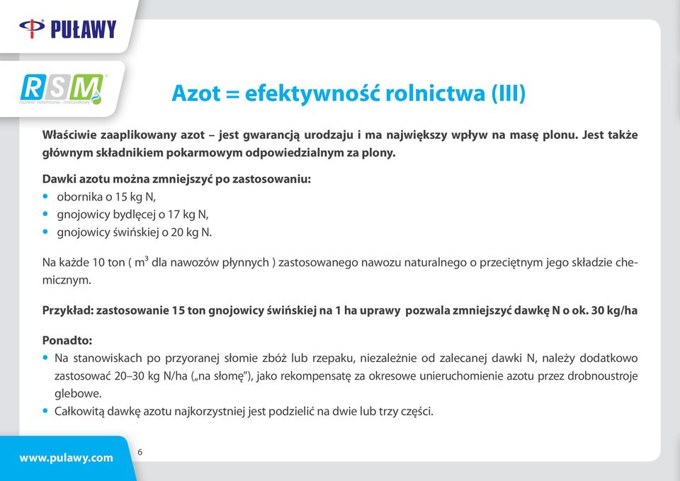 Na każde 10 ton ( m³ dla nawozów płynnych ) zastosowanego nawozu naturalnego o przeciętnym jego składzie chemicznym.