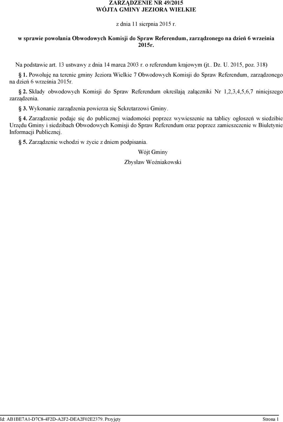 Powołuję na terenie gminy Jeziora Wielkie 7 Obwodowych Komisji do Spraw Referendum, zarządzonego na dzień 6 września 20