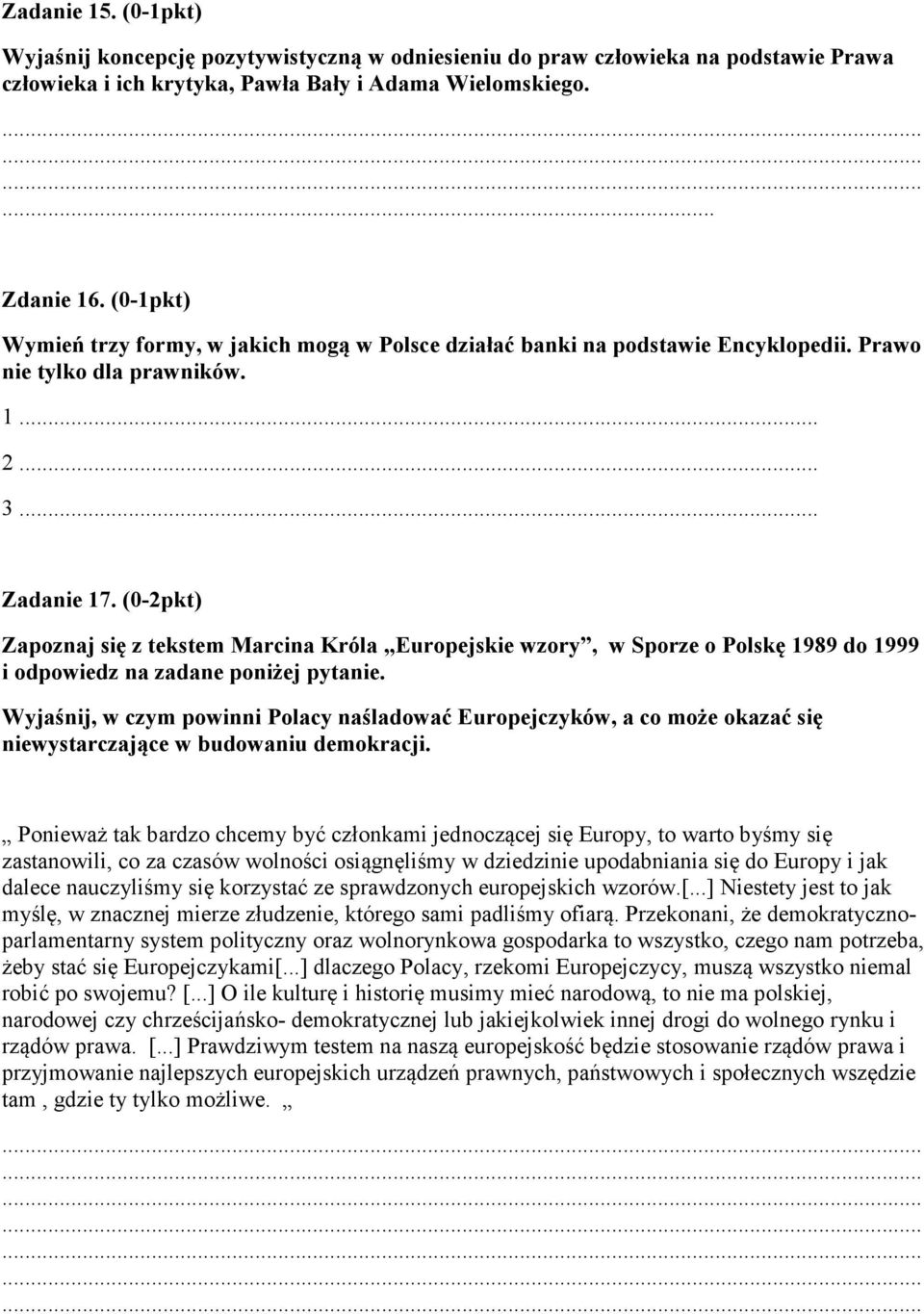 (0-2pkt) Zapoznaj się z tekstem Marcina Króla Europejskie wzory, w Sporze o Polskę 1989 do 1999 i odpowiedz na zadane poniżej pytanie.
