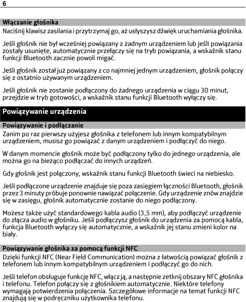 migać. Jeśli głośnik został już powiązany z co najmniej jednym urządzeniem, głośnik połączy się z ostatnio używanym urządzeniem.