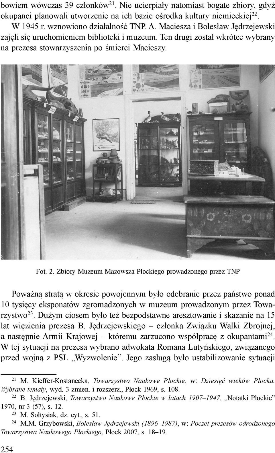 Zbiory Muzeum Mazowsza Płockiego prowadzonego przez TNP Poważną stratą w okresie powojennym było odebranie przez państwo ponad 10 tysięcy eksponatów zgromadzonych w muzeum prowadzonym przez