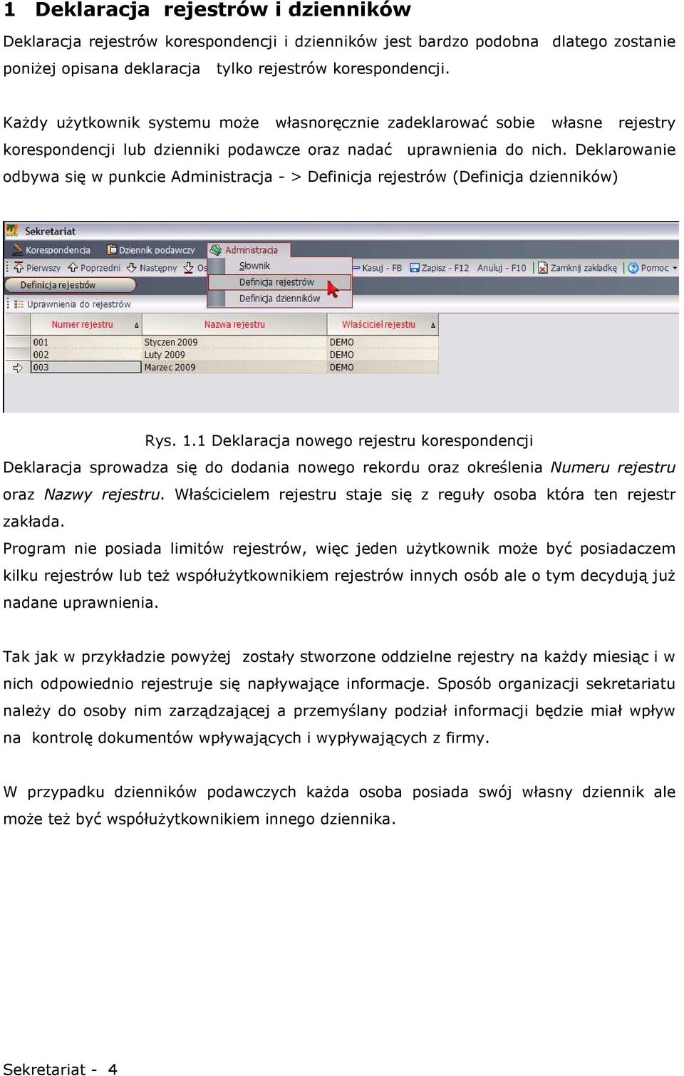 Deklarowanie odbywa się w punkcie Administracja - > Definicja rejestrów (Definicja dzienników) Rys. 1.