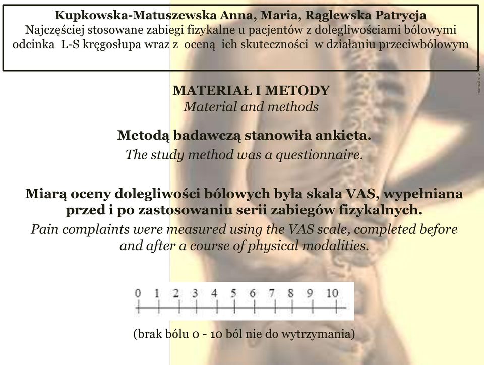 Miarą oceny dolegliwości bólowych była skala VAS, wypełniana przed i po zastosowaniu serii