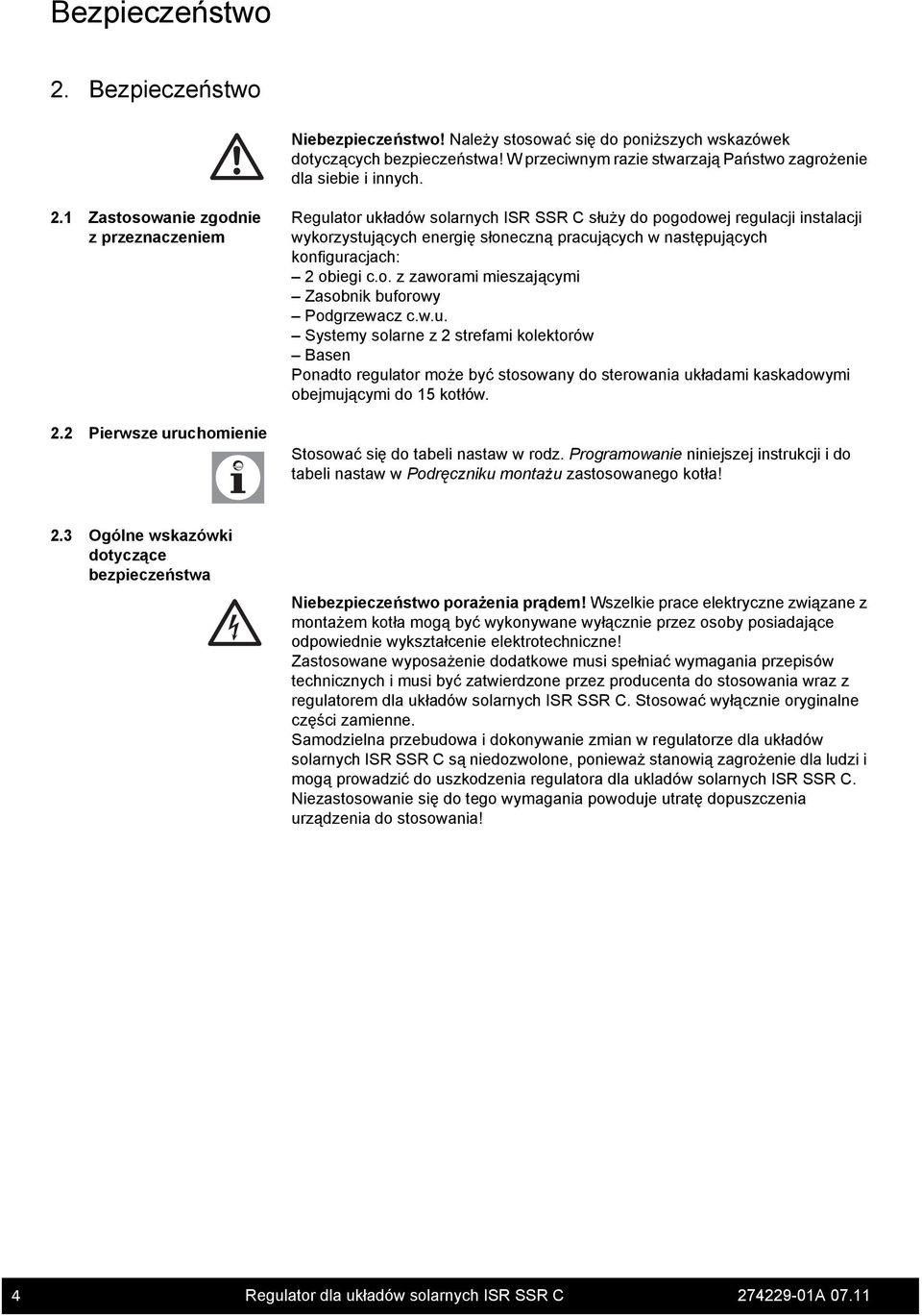 w.u. Systemy solarne z 2 strefami kolektorów Basen Ponadto regulator może być stosowany do sterowania układami kaskadowymi obejmującymi do 15 kotłów. Stosować się do tabeli nastaw w rodz.