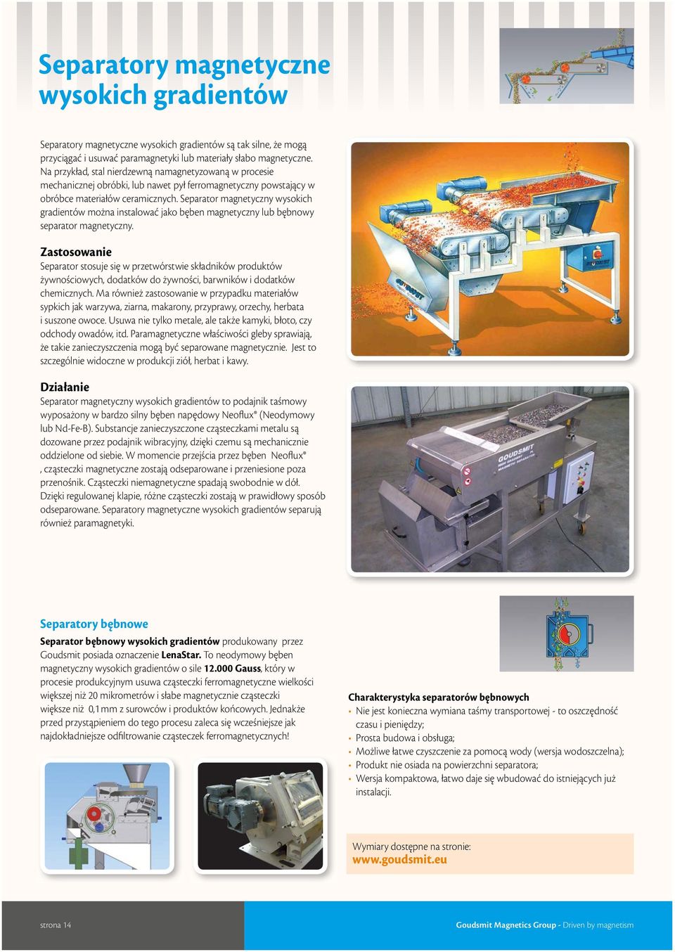 eparator magnetyczny wysokich gradientów można instalować jako bęben magnetyczny lub bębnowy separator magnetyczny.