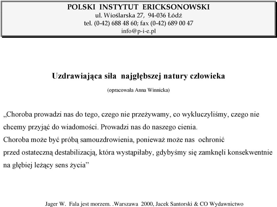 Choroba może być próbą samouzdrowienia, ponieważ może nas ochronić przed ostateczną destabilizacją, która