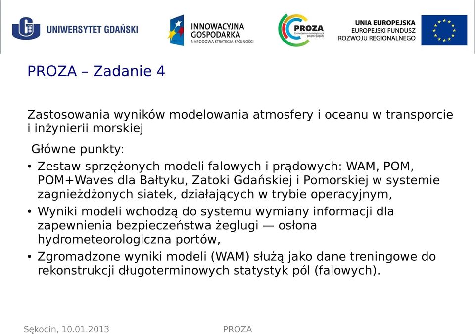 działających w trybie operacyjnym, Wyniki modeli wchodzą do systemu wymiany informacji dla zapewnienia bezpieczeństwa żeglugi osłona