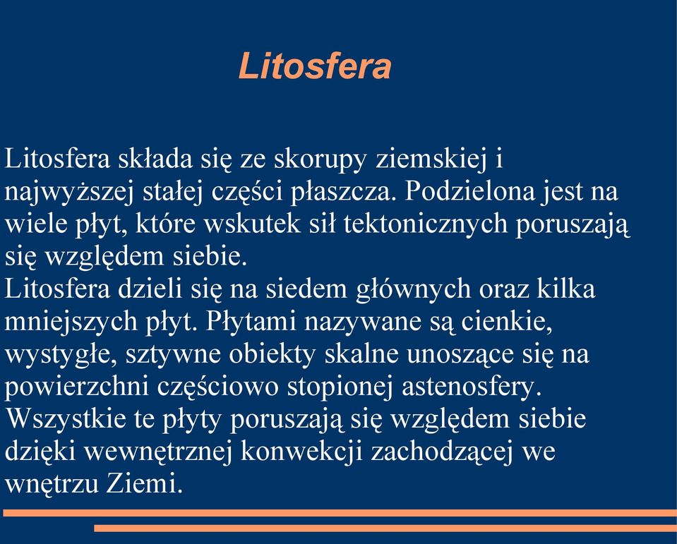 Litosfera dzieli się na siedem głównych oraz kilka mniejszych płyt.