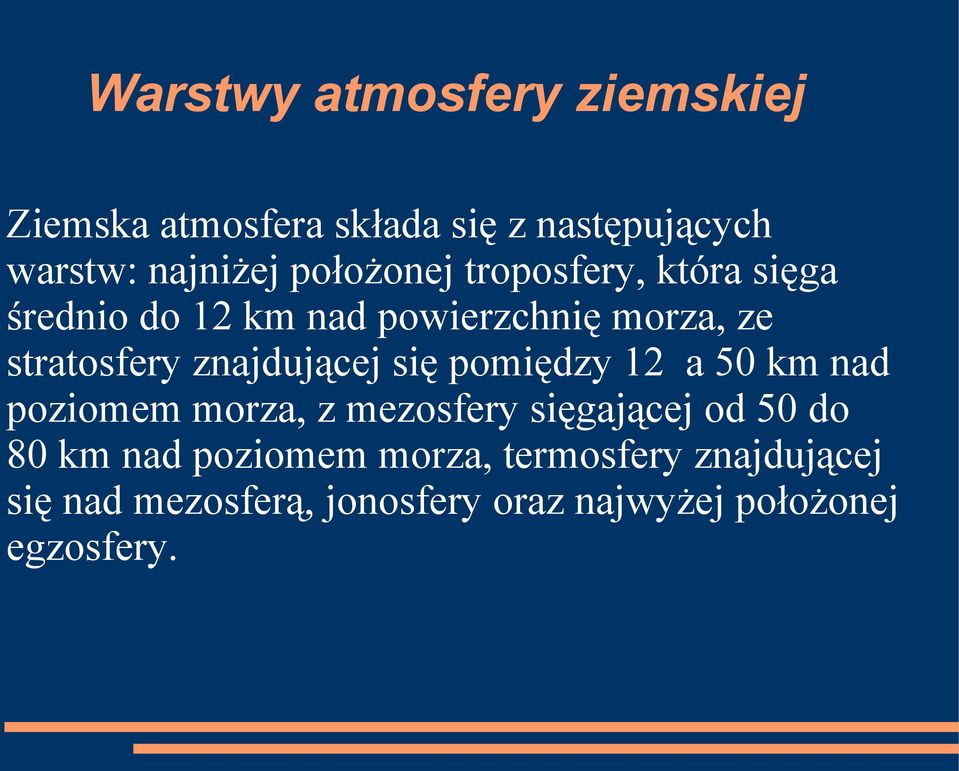 znajdującej się pomiędzy 12 a 50 km nad poziomem morza, z mezosfery sięgającej od 50 do 80 km