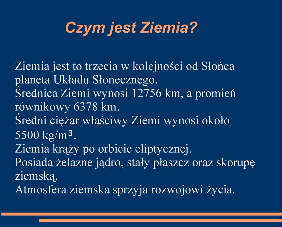 Średnica Ziemi wynosi 12756 km, a promień równikowy 6378 km.