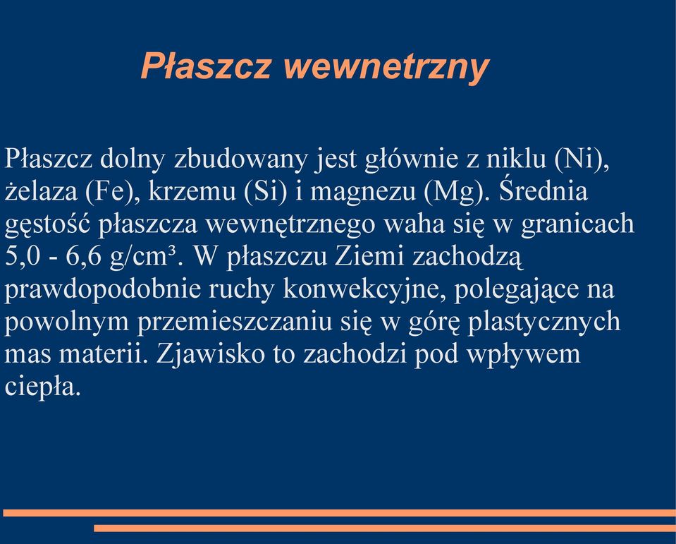 Średnia gęstość płaszcza wewnętrznego waha się w granicach 5,0-6,6 g/cm³.