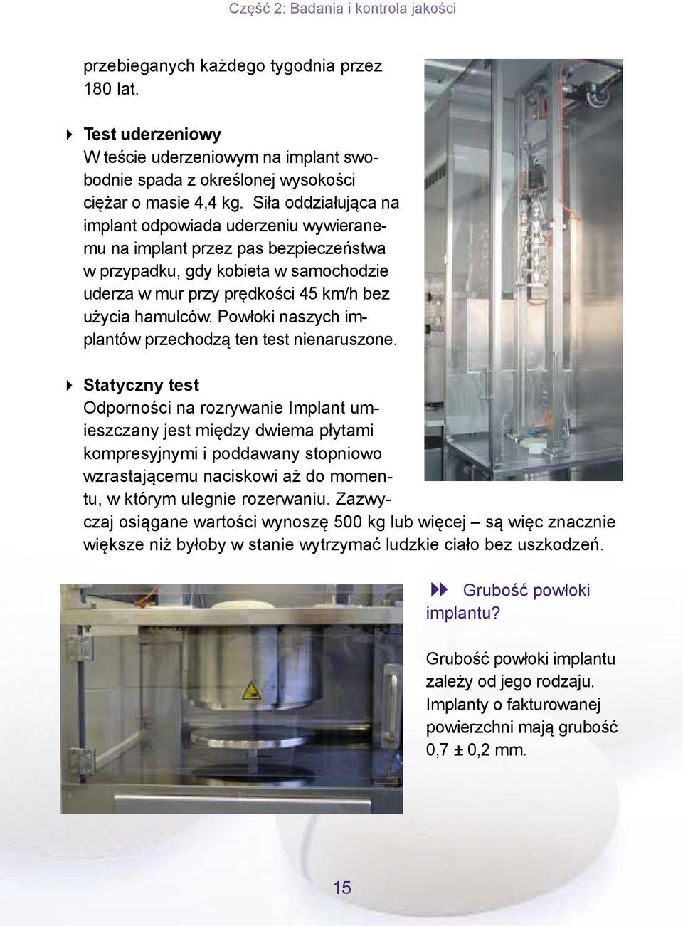 Powłoki naszych implantów przechodzą ten test nienaruszone.