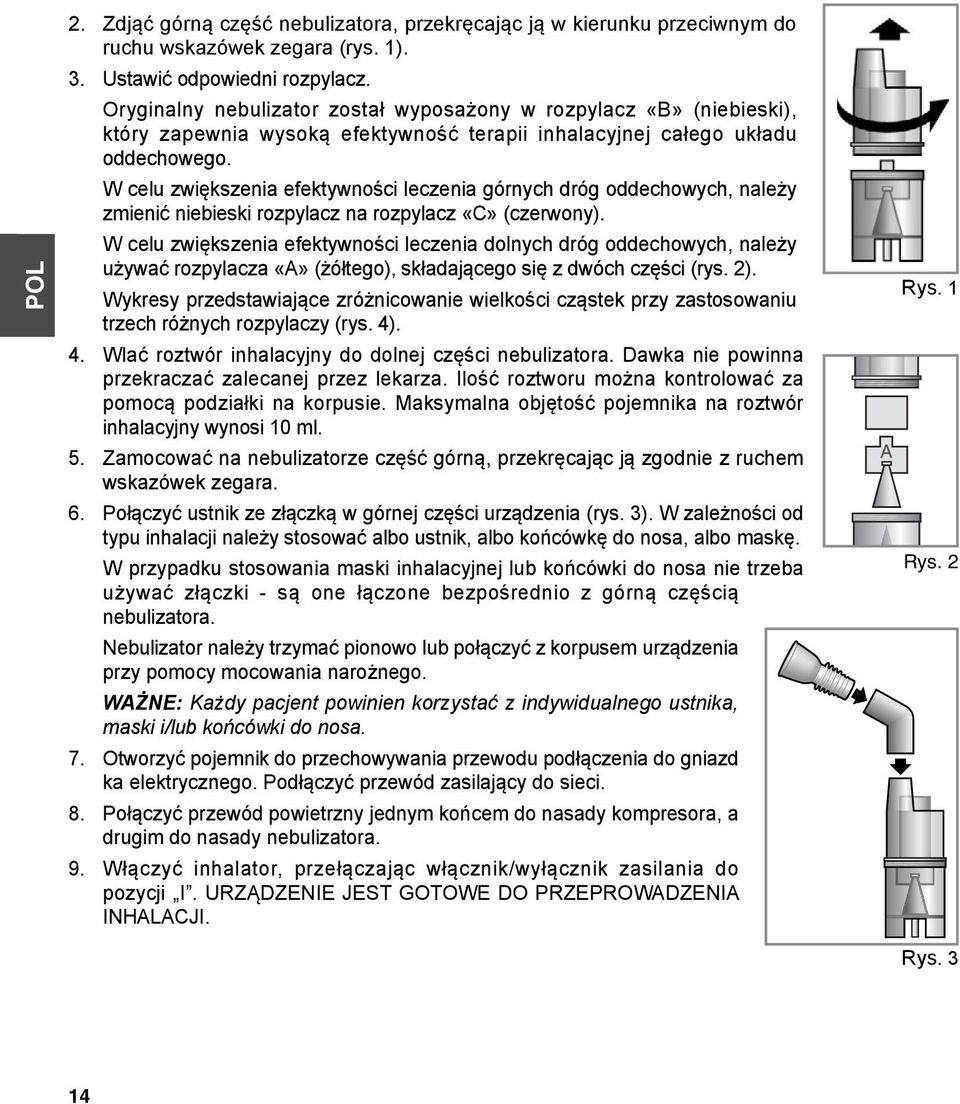 W celu zwiększenia efektywności leczenia górnych dróg oddechowych, należy zmienić niebieski rozpylacz na rozpylacz «С» (czerwony).