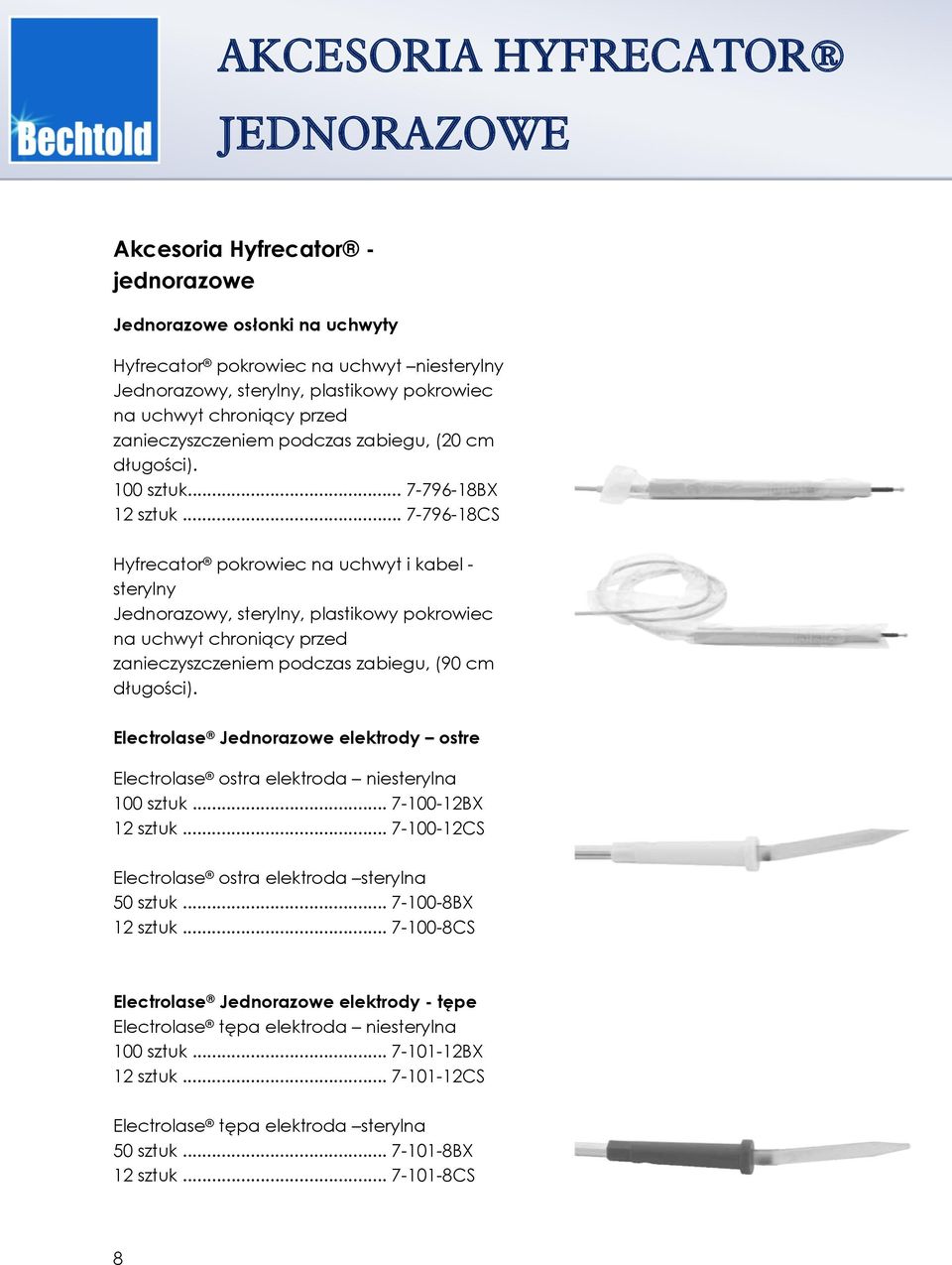 .. 7-796-18CS Hyfrecator pokrowiec na uchwyt i kabel - sterylny Jednorazowy, sterylny, plastikowy pokrowiec na uchwyt chroniący przed zanieczyszczeniem podczas zabiegu, (90 cm długości).