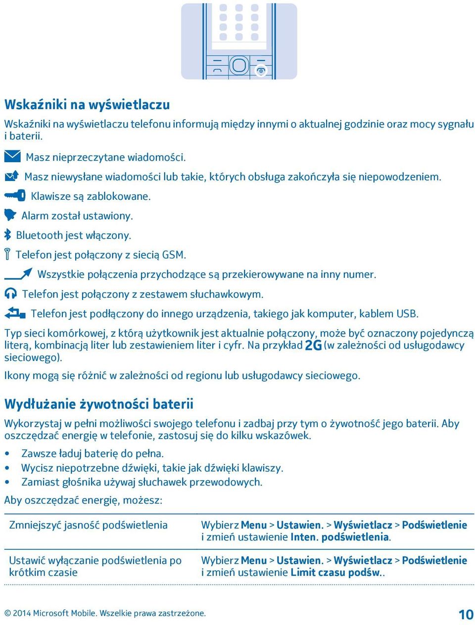 Wszystkie połączenia przychodzące są przekierowywane na inny numer. Telefon jest połączony z zestawem słuchawkowym. Telefon jest podłączony do innego urządzenia, takiego jak komputer, kablem USB.