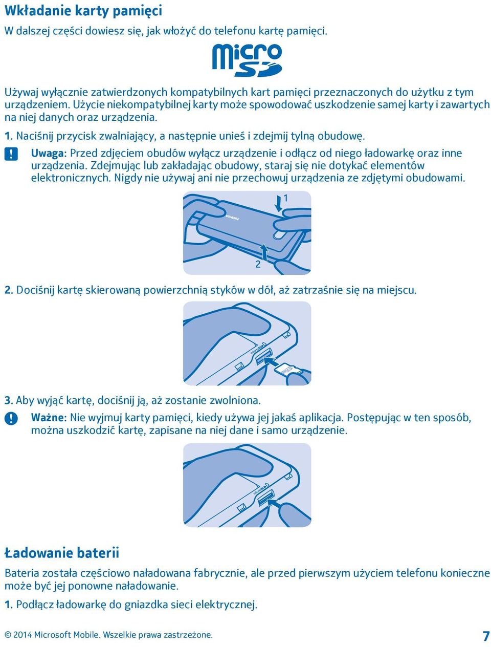 Uwaga: Przed zdjęciem obudów wyłącz urządzenie i odłącz od niego ładowarkę oraz inne urządzenia. Zdejmując lub zakładając obudowy, staraj się nie dotykać elementów elektronicznych.