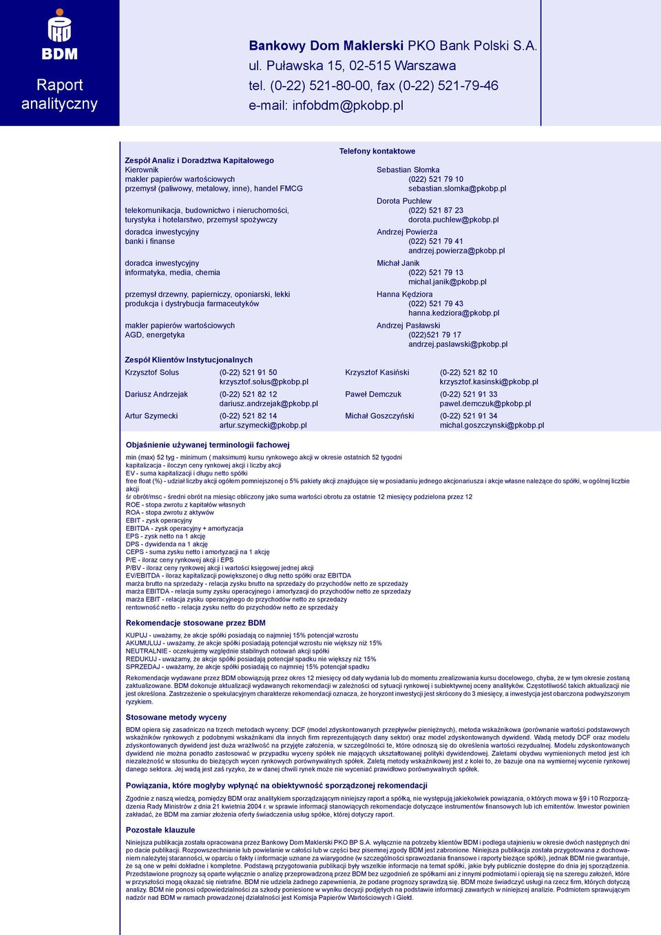 slomka@pkobp.pl Dorota Puchlew telekomunikacja, budownictwo i nieruchomoœci, (022) 521 87 23 turystyka i hotelarstwo, przemys³ spo ywczy dorota.puchlew@pkobp.