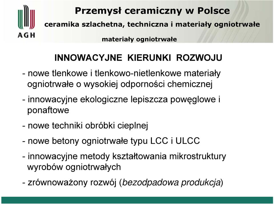 powęglowe i ponaftowe - nowe techniki obróbki cieplnej - nowe betony ogniotrwałe typu LCC i ULCC -