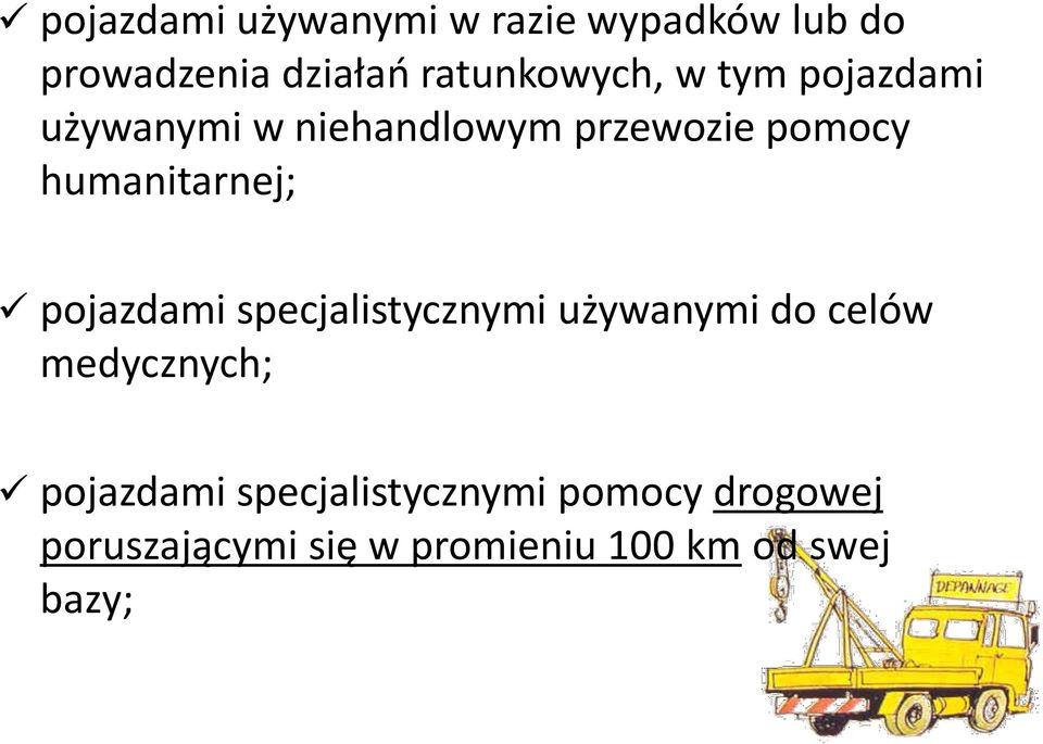 humanitarnej; pojazdami specjalistycznymi używanymi do celów medycznych;