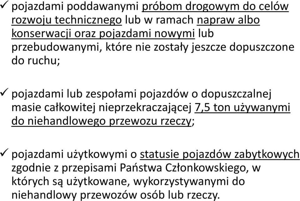 całkowitej nieprzekraczającej 7,5 ton używanymi do niehandlowego przewozu rzeczy; pojazdami użytkowymi o statusie pojazdów