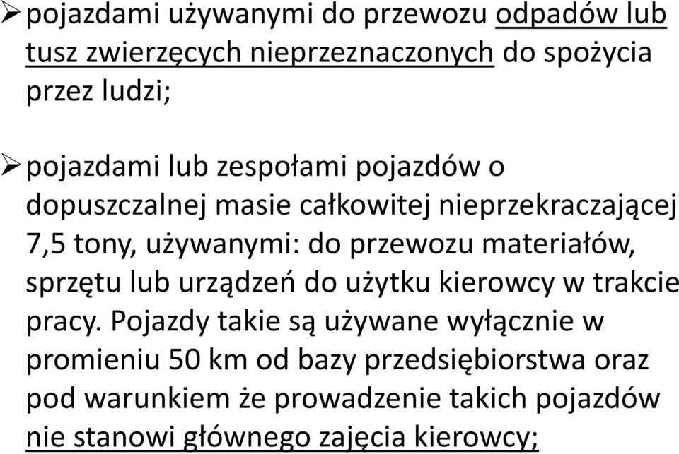 materiałów, sprzętu lub urządzeń do użytku kierowcy w trakcie pracy.