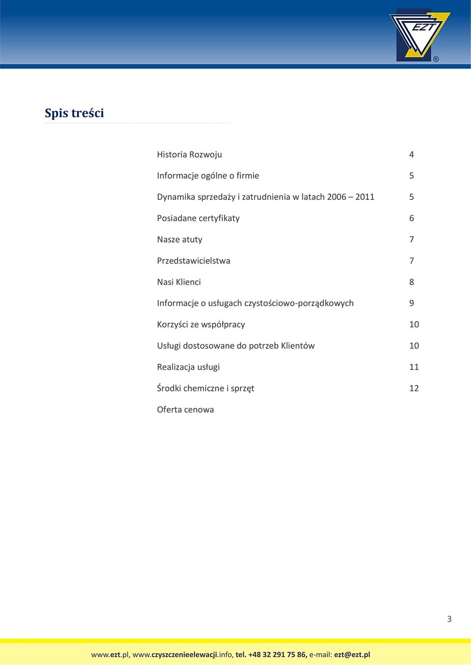 Nasi Klienci 8 Informacje o usługach czystościowo-porządkowych 9 Korzyści ze współpracy 10