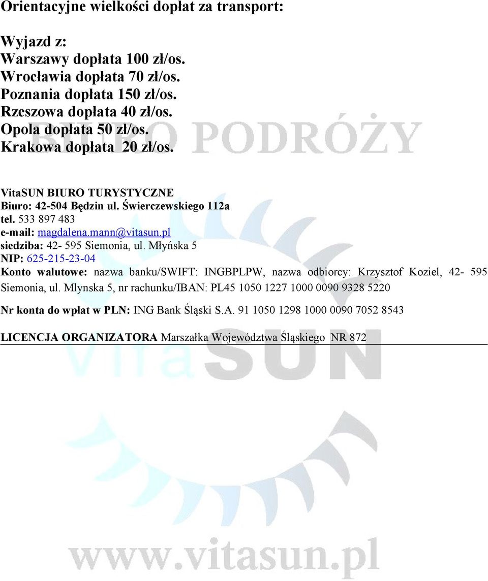 pl siedziba: 42-595 Siemonia, ul. Młyńska 5 NIP: 625-215-23-04 Konto walutowe: nazwa banku/swift: INGBPLPW, nazwa odbiorcy: Krzysztof Koziel, 42-595 Siemonia, ul.