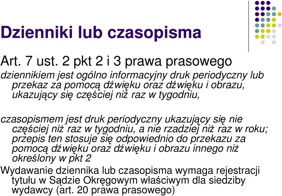 się częściej niż raz w tygodniu, czasopismem jest druk periodyczny ukazujący się nie częściej niż raz w tygodniu, a nie rzadziej niż raz w roku;