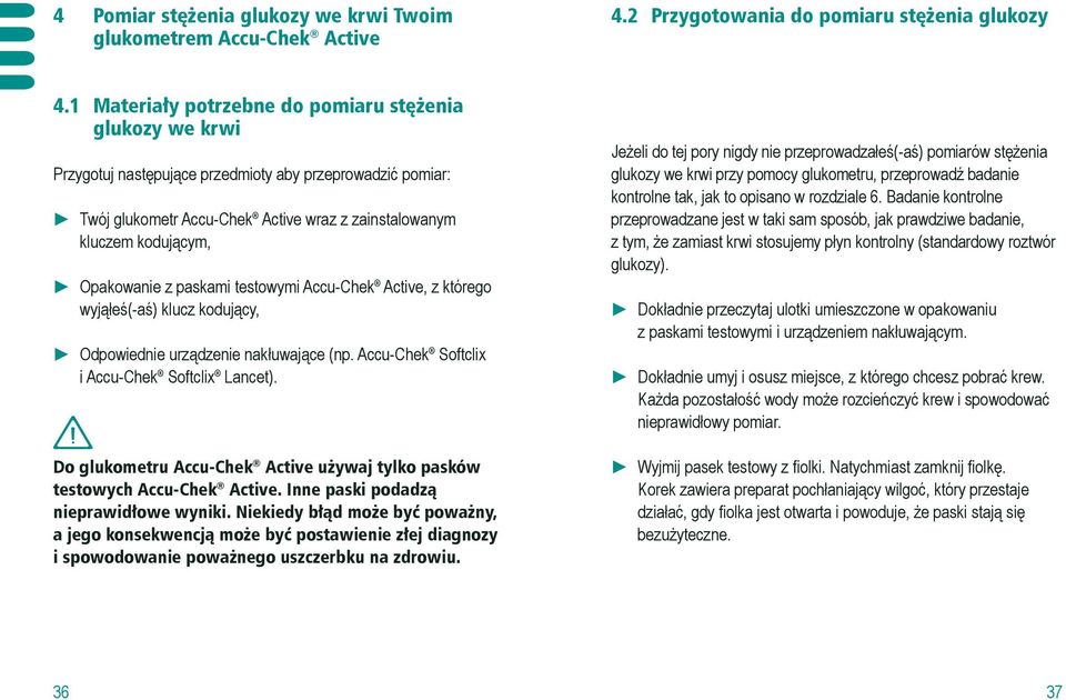 Opakowanie z paskami testowymi Accu-Chek Active, z którego wyjąłeś(-aś) klucz kodujący, Odpowiednie urządzenie nakłuwające (np. Accu-Chek Softclix i Accu-Chek Softclix Lancet).