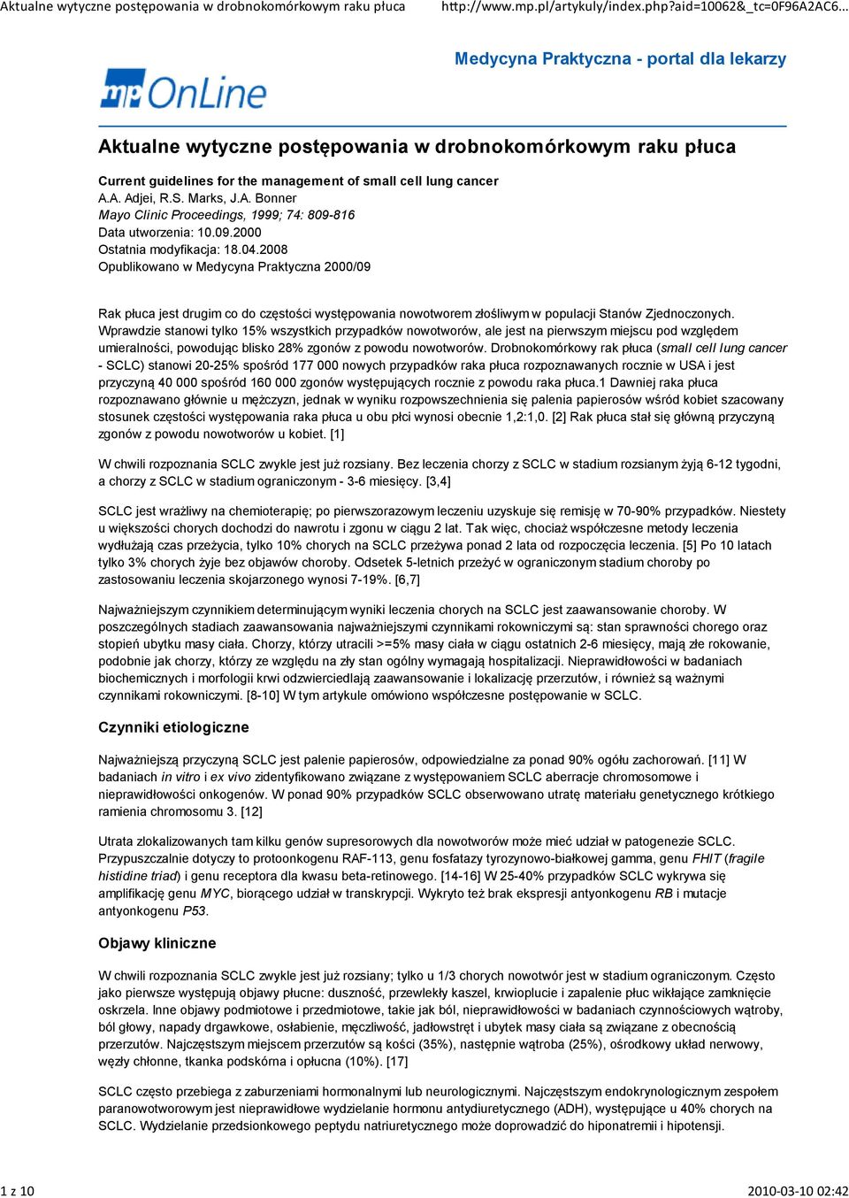 2008 Opublikowano w Medycyna Praktyczna 2000/09 Rak płuca jest drugim co do częstości występowania nowotworem złośliwym w populacji Stanów Zjednoczonych.