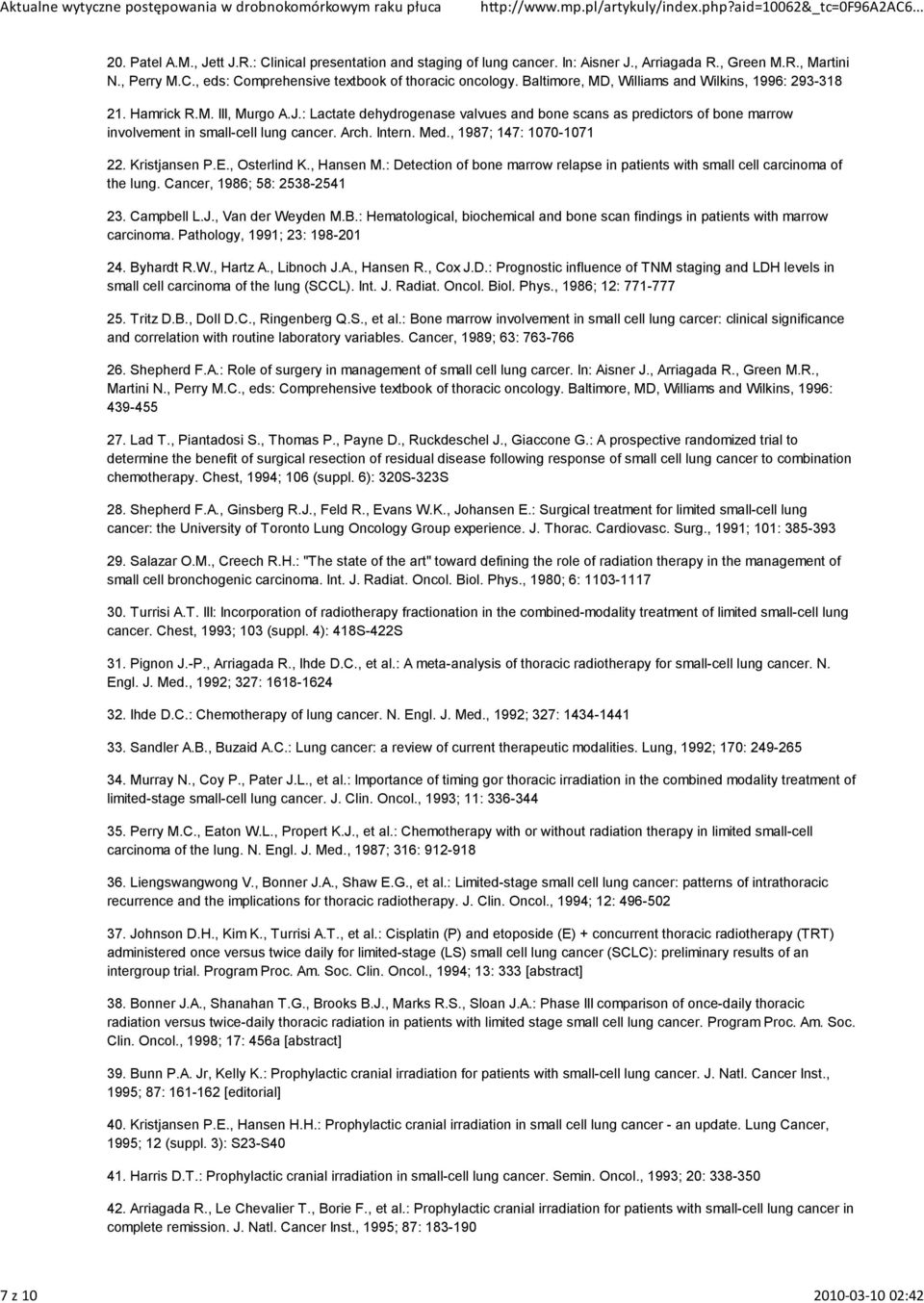 Arch. Intern. Med., 1987; 147: 1070-1071 22. Kristjansen P.E., Osterlind K., Hansen M.: Detection of bone marrow relapse in patients with small cell carcinoma of the lung.