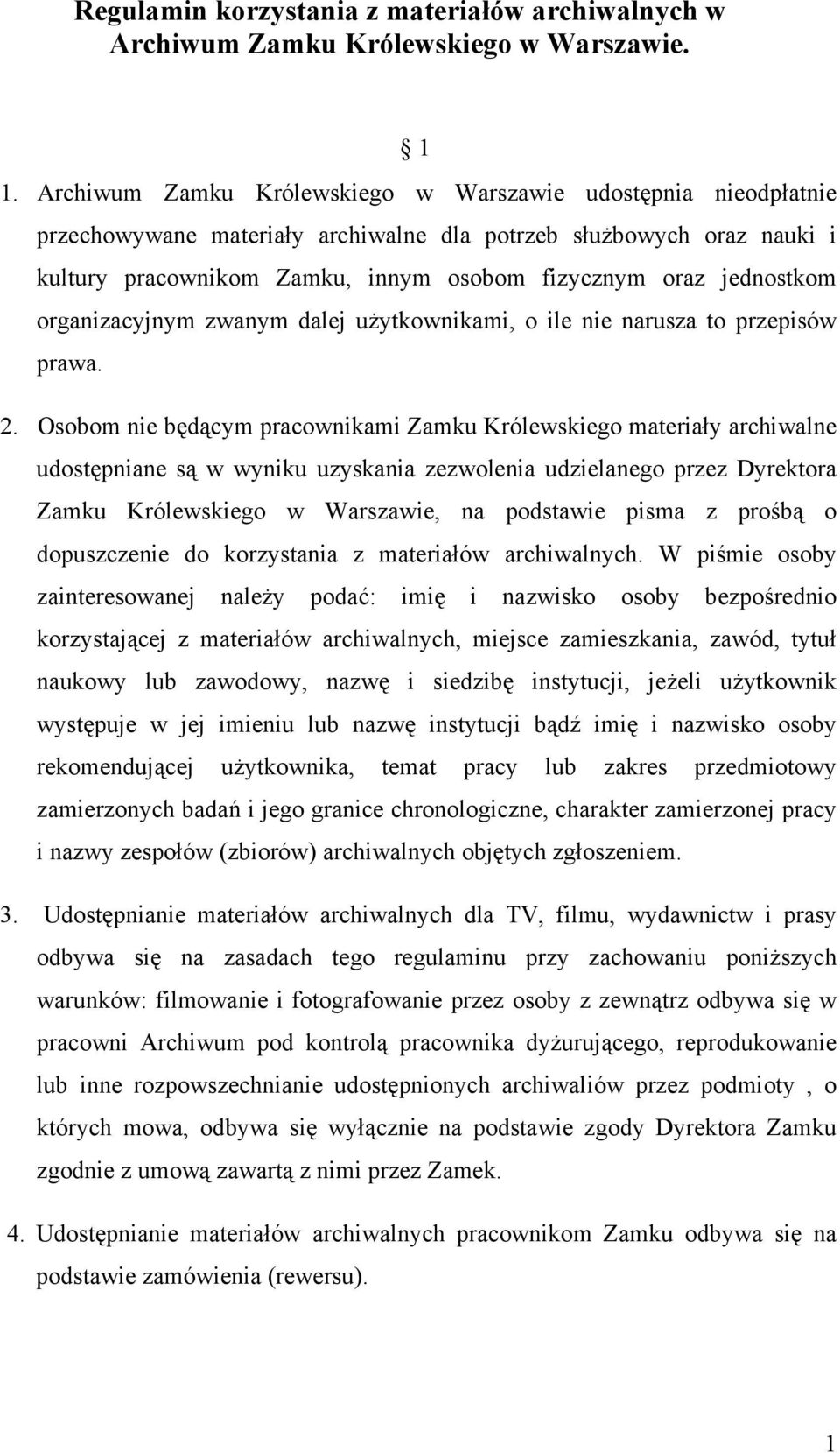 jednostkom organizacyjnym zwanym dalej użytkownikami, o ile nie narusza to przepisów prawa. 2.