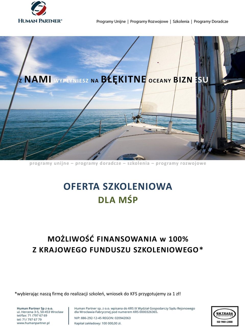 MOŻLIWOŚĆ FINANSOWANIA w 100% Z KRAJOWEGO FUNDUSZU SZKOLENIOWEGO*